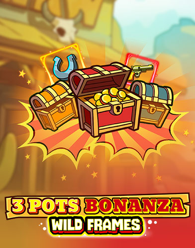 3 Pots Bonanza: Wild Frames